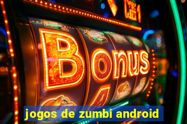 jogos de zumbi android